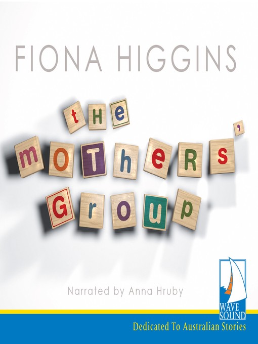 Title details for The Mothers' Group by Fiona Higgins - Available